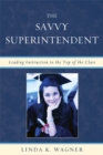 Image for The Savvy Superintendent: Leading Instruction to the Top of the Class