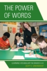 Image for The Power of Words : Learning Vocabulary in Grades 4-9