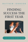Image for Finding success the first year: a survivor&#39;s guide for new teachers