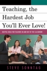 Image for Teaching, the hardest job you&#39;ll ever love!  : helpful ideas for teachers in and out of the classroom