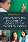 Image for Appropriating the Discourse of Social Justice in Teacher Education