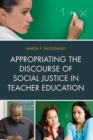 Image for Appropriating the Discourse of Social Justice in Teacher Education