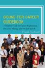 Image for Bound-for-career guidebook  : a student guide to career exploration, decision making, and the job search