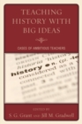 Image for Teaching History with Big Ideas : Cases of Ambitious Teachers