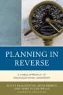 Image for Planning in Reverse : A Viable Approach to Organizational Leadership