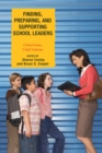 Image for Finding, Preparing, and Supporting School Leaders : Critical Issues, Useful Solutions