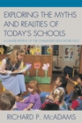Image for Exploring the Myths and the Realities of Today&#39;s Schools