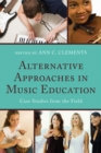 Image for Alternative Approaches in Music Education: Case Studies from the Field