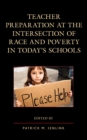 Image for Teacher Preparation at the Intersection of Race and Poverty in Today&#39;s Schools