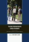 Image for Teacher Preparation in Career Pathways : The Future of America’s Teacher Pipeline