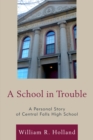 Image for A School in Trouble : A Personal Story of Central Falls High School