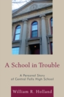 Image for A School in Trouble: A Personal Story of Central Falls High School