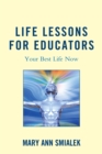 Image for Life Lessons for Educators : Your Best Life Now