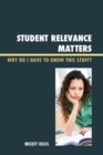 Image for Student Relevance Matters : Why Do I Have to Know This Stuff?