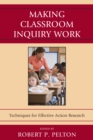 Image for Making Classroom Inquiry Work : Techniques for Effective Action Research