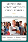 Image for Keeping and Improving Today&#39;s School Leaders : Retaining and Sustaining the Best