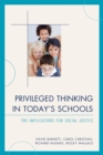 Image for Privileged Thinking in Today&#39;s Schools : The Implications for Social Justice