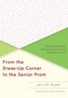 Image for From the Dress-Up Corner to the Senior Prom: Navigating Gender and Sexuality Diversity in PreK-12 Schools