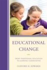 Image for Educational Change: From Traditional Education to Learning Communities