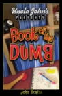 Image for Uncle John&#39;s presents the book of the dumb