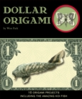 Image for Dollar Origami: 15 Origami Projects Including the Amazing Koi Fish