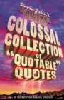 Image for Uncle John&#39;s colossal collection of quotable quotes