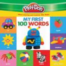 Image for PLAY-DOH: My First 100 Words : Where Learning and Creativity Take Shape