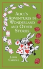 Image for Alice&#39;s Adventures in Wonderland: And Other Stories
