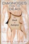 Image for Diagnoses from the Dead : The Book of Autopsy