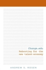 Image for Change.Edu : Rebooting for the New Talent Economy