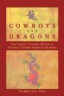 Image for Cowboys and Dragons : Shattering Cultural Myths to Advance Chinese/American Business