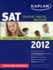 Image for Kaplan SAT : Strategies, Practice, and Review