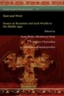 Image for East and West : Essays on Byzantine and Arab Worlds in the Middle Ages