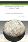 Image for The Literary Originality of the Gospel of Mark : The Gospel History and Its Transmission