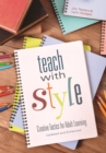 Image for Teach With Style: Creative Tactics for Adult Learning (Updated and Enhanced)
