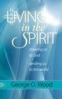 Image for Living in the Spirit : Drawing Us to God, Sending Us to the World