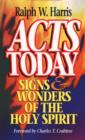 Image for Acts Today: Signs &amp; Wonders of the Holy Spirit