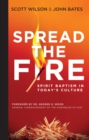 Image for Spread the Fire: Spirit Baptism in Today&#39;s Culture