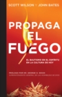 Image for Propaga el Fuego: El Bautismo en el Espiritu Santo en la cultura actual