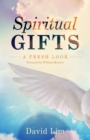 Image for Spiritual Gifts: A Fresh Look