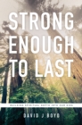 Image for Strong Enough to Last: Building Spiritual Depth into Our Kids