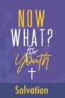 Image for Now What? for Youth Salvation