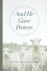 Image for And He Gave Pastors: Pastoral Theology in Action