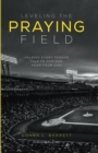 Image for Leveling the Praying Field: Helping Every Person Talk to God and Hear from God