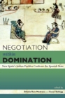 Image for Negotiation within domination: New Spain&#39;s Indian pueblos confront the Spanish state