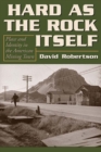 Image for Hard as the rock itself: place and identity in the American mining town