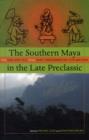 Image for The southern Maya in the late preclassic  : the rise and fall of an early Mesoamerican civilization