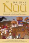 Image for Origins of the Nuu : Archaeology in the Mixteca Alta, Mexico