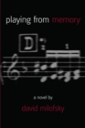 Image for Playing from Memory: A Novel