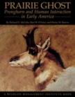 Image for Prairie ghost: pronghorn and human interaction in early America